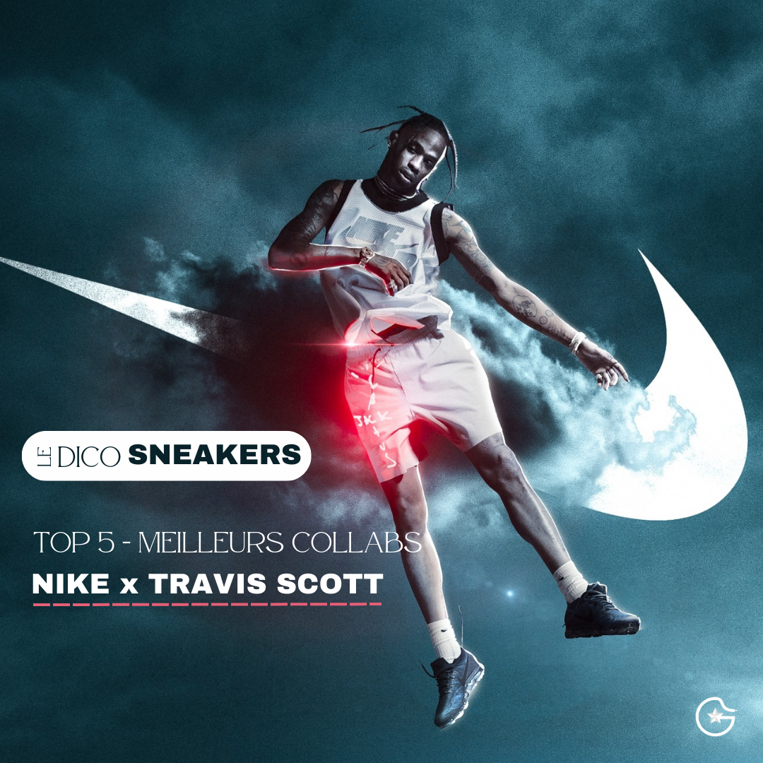 TOP 5 DES MEILLEURS COLLABORATIONS - NIKE x TRAVIS SCOTT